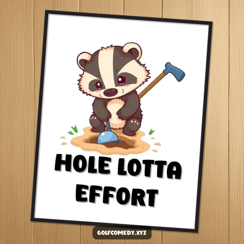 Funny badger determinedly digs a hole with a golf club, creating a gritty and humorous art print.