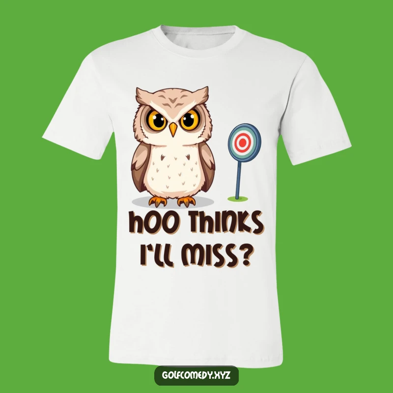 Funny Owl T-Shirt: Confident Golfer, Intense Focus, Great Funny Gift
